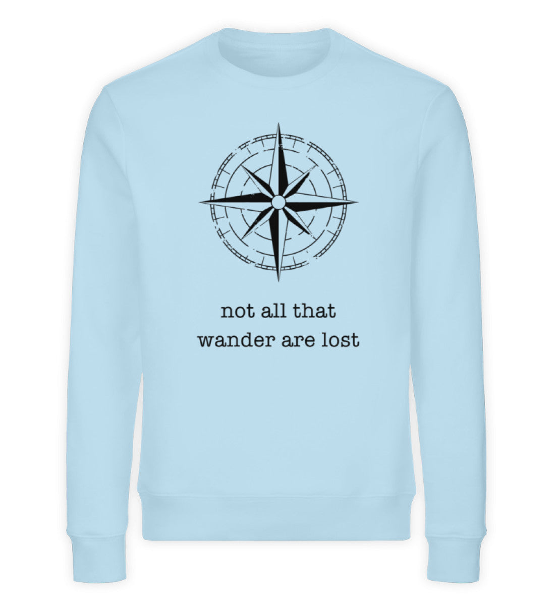 "not all that wander are lost" - Unisex Premium Bio Sweatshirt