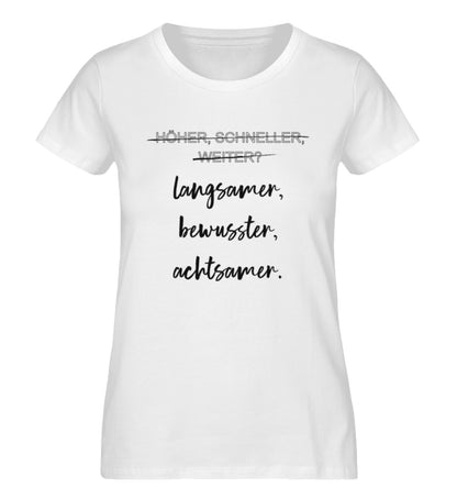 langsamer,bewusster,achtsamer  - Damen Premium Bio T-Shirt