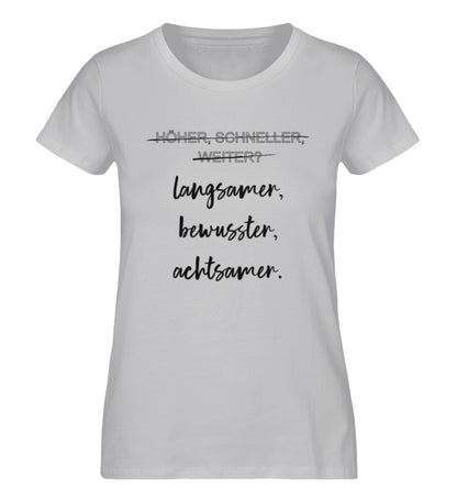 langsamer,bewusster,achtsamer  - Damen Premium Bio T-Shirt
