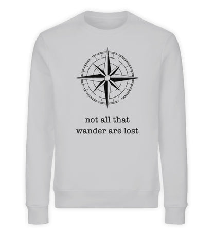 "not all that wander are lost"   - Unisex Premium Bio Sweatshirt